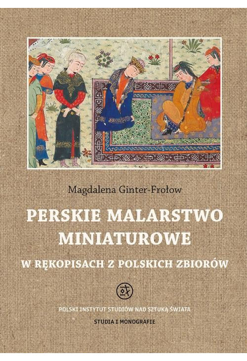 Perskie malarstwo miniaturowe w rękopisach z polskich zbiorów