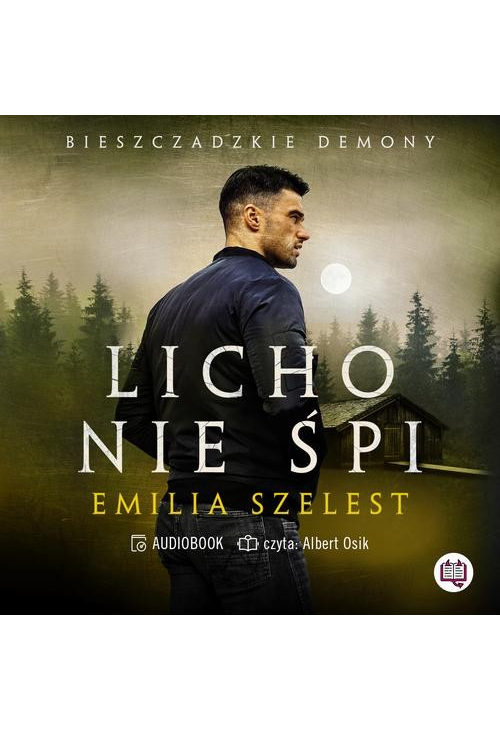 Licho nie śpi. Bieszczadzkie demony. Tom 1