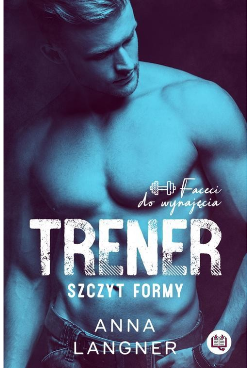 Trener. Szczyt formy. Faceci do wynajęcia. Tom 1