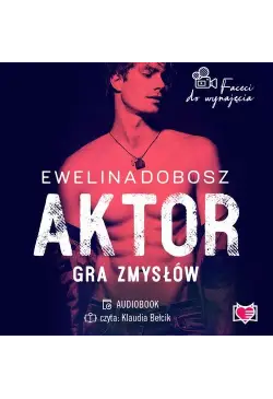 Aktor. Gra zmysłów. Faceci...