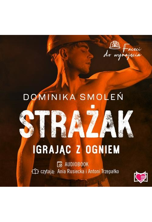 Strażak. Igrając z ogniem. Faceci do wynajęcia. Tom 5