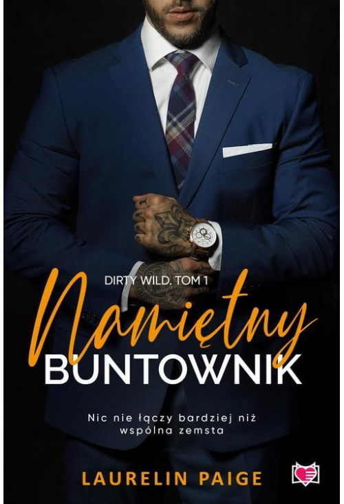 Namiętny buntownik. Dirty wild. Tom 1