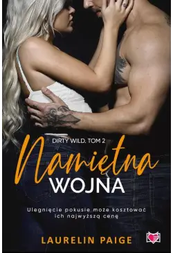 Namiętna wojna. Dirty wild....