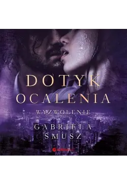 Dotyk ocalenia. Wyzwolenie