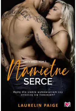 Namiętne serce. Dirty Wild....