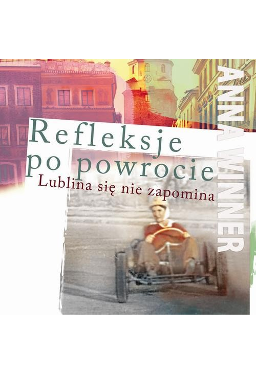 Refleksje po powrocie. Lublina się nie zapomina