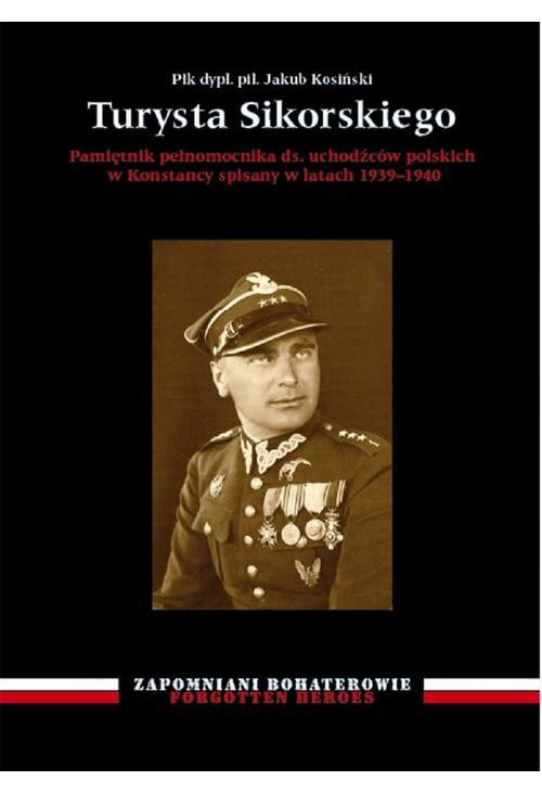 Turysta Sikorskiego. Pamiętnik pełnomocnika ds. uchodźców polskich w Konstancy spisany w latach 1939–1940