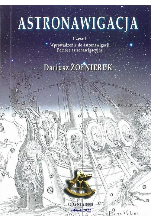 Astronawigacja. Część 1. Wprowadzenie do astronawigacji. Pomoce astronawigacyjne