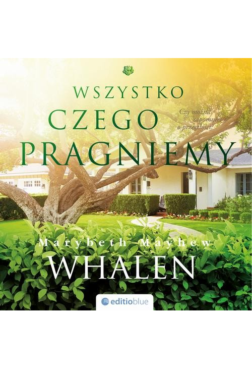 Wszystko, czego pragniemy