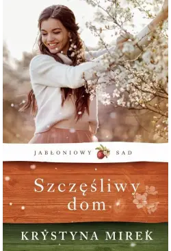 Jabłoniowy sad Szczęśliwy dom