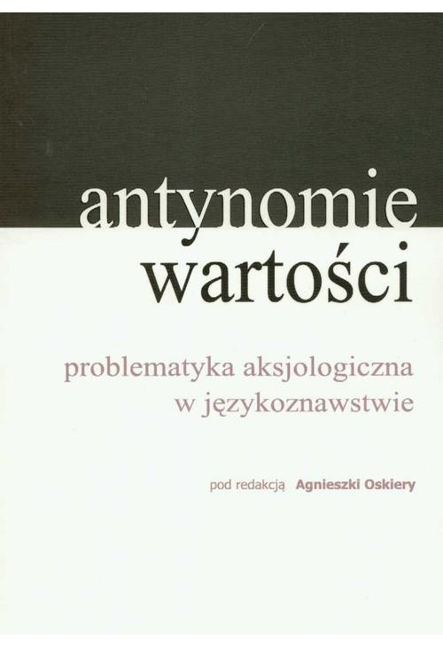 Antynomie wartości – problematyka aksjologiczna w językoznawstwie