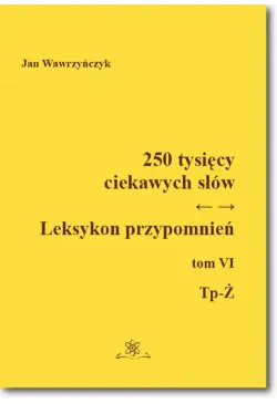250 tysięcy ciekawych słów....