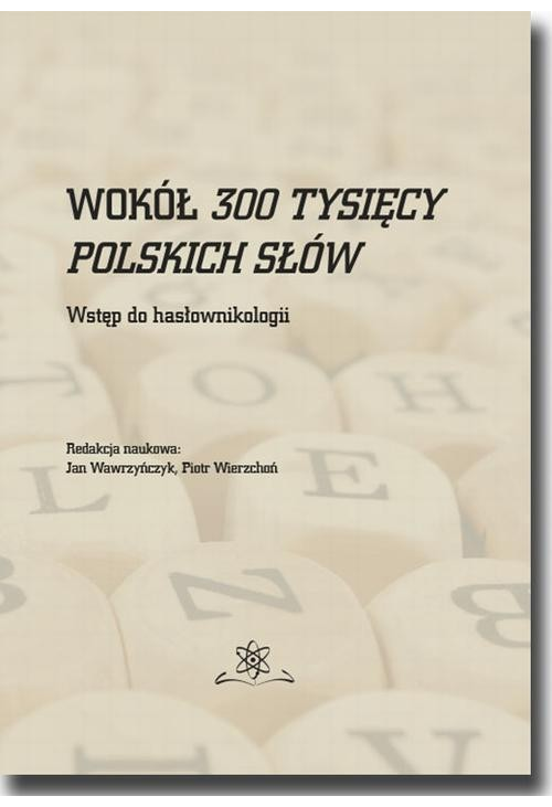 Wokół 300 tysięcy polskich słów. Wstęp do hasłownikologii