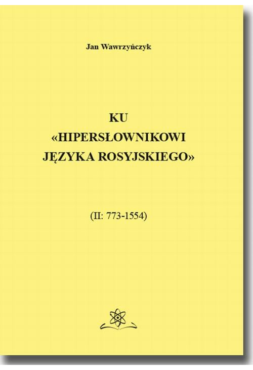 Ku Hipersłownikowi języka rosyjskiego. (II: 773–1554)