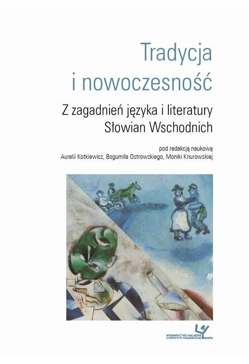 Tradycja i nowoczesność. Z zagadnień języka i literatury Słowian Wschodnich