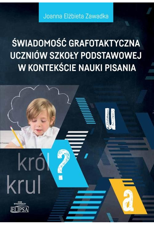 Świadomość grafotaktyczna uczniów szkoły podstawowej w kontekście nauki pisania