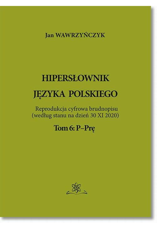 Hipersłownik języka Polskiego Tom 6: P-Prę