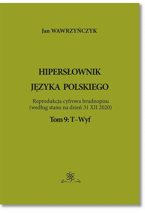 Hipersłownik języka Polskiego Tom 9: T-Wyf
