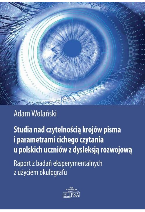 Studia nad czytelnością krojów pisma i parametrami cichego czytania u polskich uczniów z dysleksją