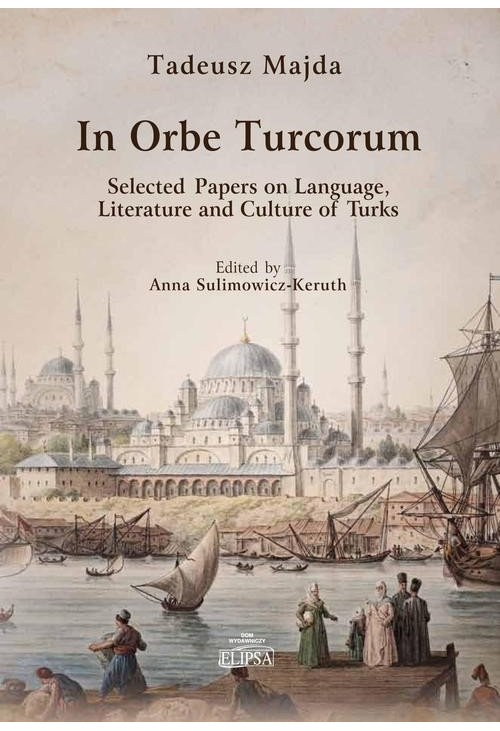 In Orbe Turcorum. Selected Papers on Language, Literature and Culture of Turks