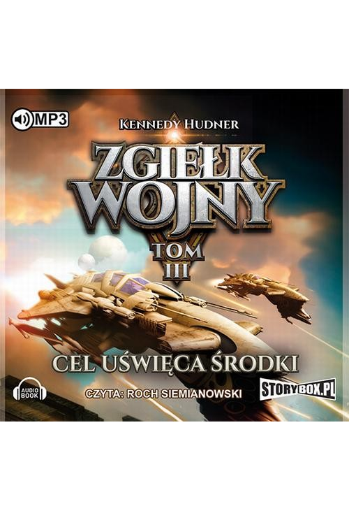 Zgiełk wojny Tom 3 Cel uświęca środki