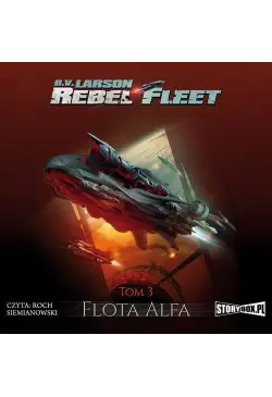 Rebel Fleet. Tom 3. Flota Alfa