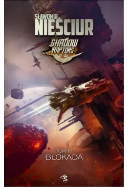 Shadow Raptors. Tom 4. Blokada