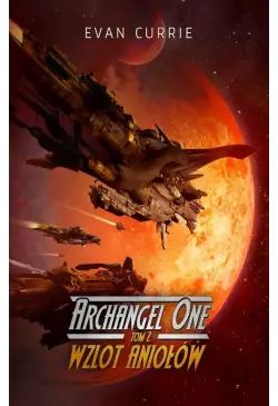 Archangel One. Tom 2. Wzlot...