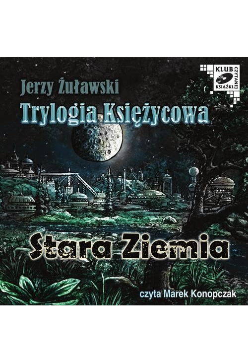 Trylogia Księzycowa - Stara Ziemia