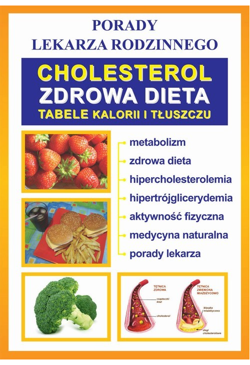 Cholesterol. Zdrowa dieta. Tabele kalorii i tłuszczu