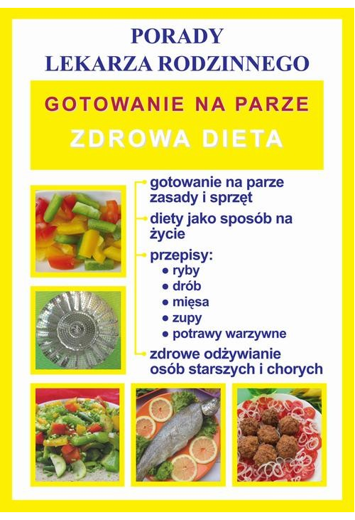 Gotowanie na parze. Zdrowa dieta. Porady lekarza rodzinnego