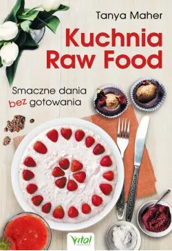 Kuchnia Raw Food. Smaczne...