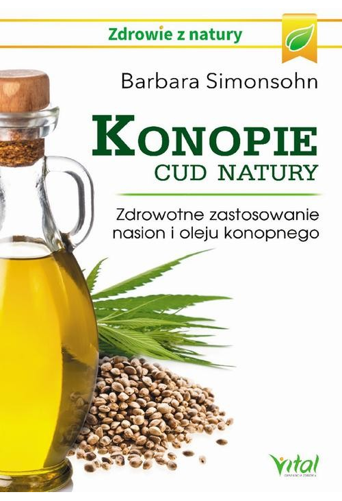 Konopie - cud natury. Zdrowotne zastosowanie nasion i oleju konopnego