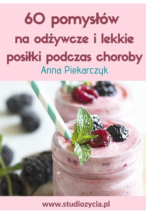 60 pomysłów na odżywcze i lekkie posiłki podczas choroby