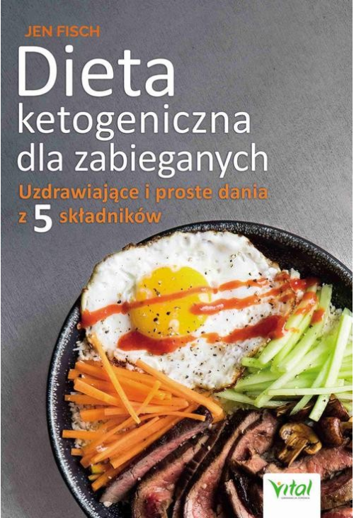 Dieta ketogeniczna dla zabieganych. Uzdrawiające i proste dania z 5 składników