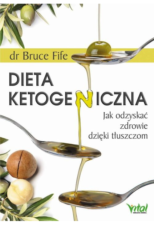 Dieta ketogeniczna. Jak odzyskać zdrowie dzięki tłuszczom