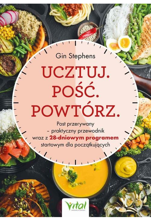 Ucztuj. Pość. Powtórz