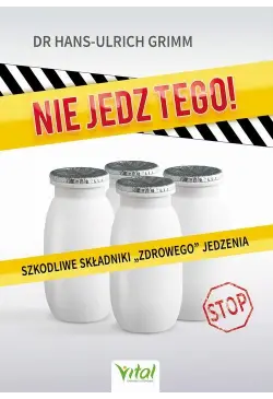 Nie jedz tego! Szkodliwe...