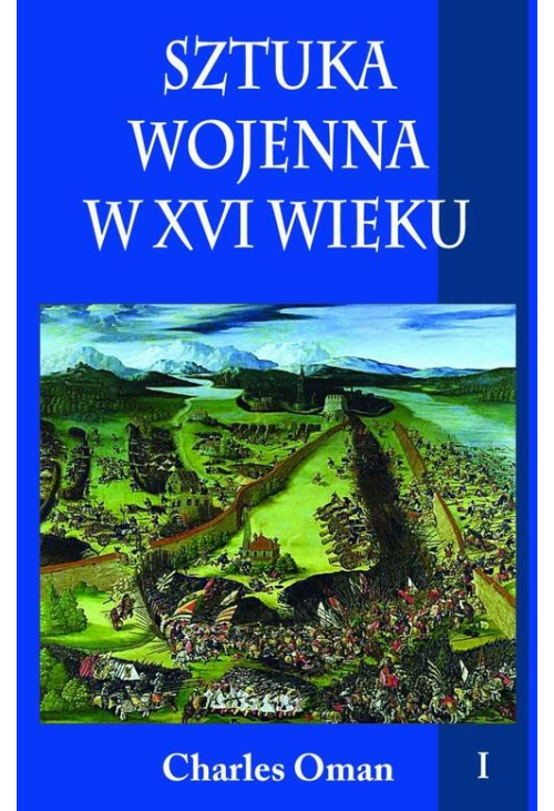 Sztuka wojenna w XVI wieku Tom 1