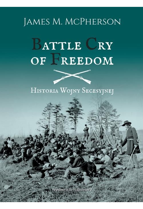 Battle Cry of Freedom Historia wojny secesyjnej