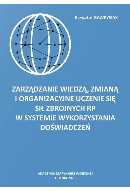 Zarządzanie wiedzą, zmianą i organizacyjne uczenie się Sił Zbrojnych RP w Systemie Wykorzystania Doświadczeń