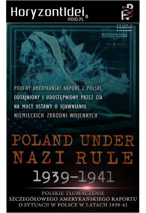 Odtajnione przez CIA: Poland Under Nazi Rule 1939-1941. Amerykański raport o sytuacji w Polsce