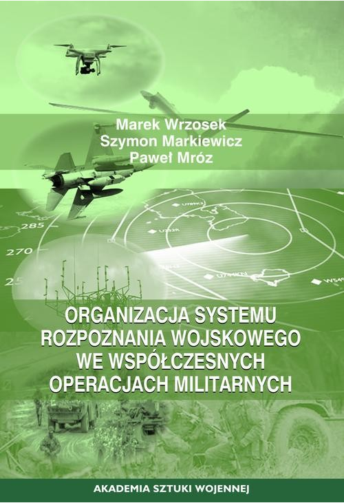 Organizacja systemu rozpoznania wojskowego we współczesnych operacjach militarnych