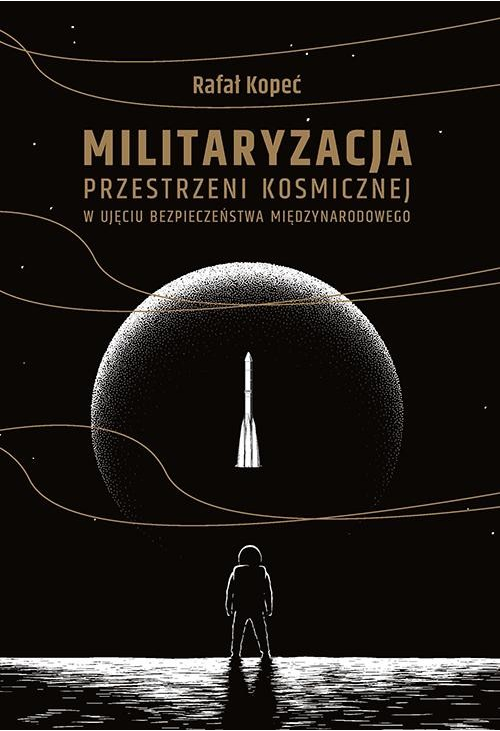 Militaryzacja przestrzeni kosmicznej w ujęciu bezpieczeństwa międzynarodowego