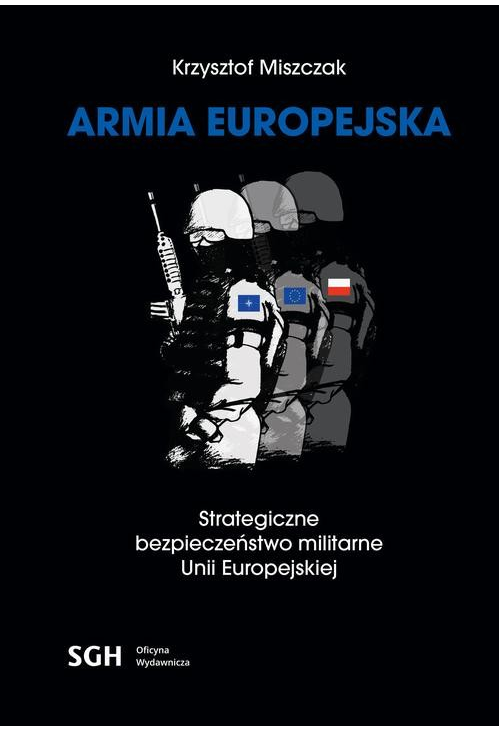ARMIA EUROPEJSKA Strategiczne bezpieczeństwo militarne Unii Europejskiej