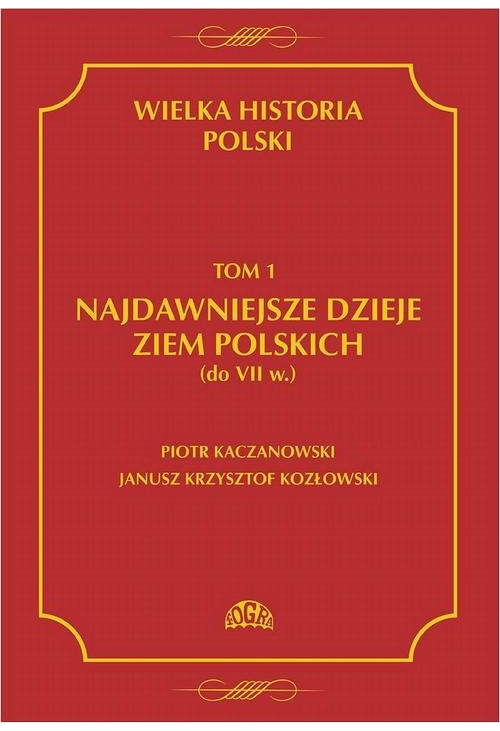 Wielka historia Polski Tom 1 Najdawniejsze dzieje ziem polskich (do VII w.)