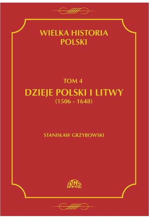 Wielka historia Polski Tom 4 Dzieje Polski i Litwy (1506-1648)