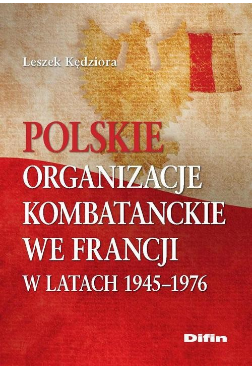 Polskie organizacje kombatanckie we Francji w latach 1945-1976