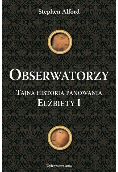 Obserwatorzy. Tajni agenci królowej Elżbiety I