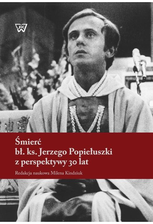 Śmierć bł. ks. Jerzego Popiełuszki z perspektywy 30 lat